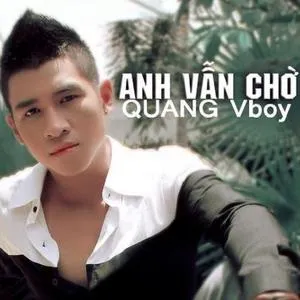 Anh Vẫn Chờ (Single) - Quang Vboy
