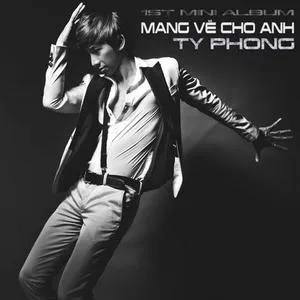 Mang Về Cho Anh (Mini Album) - Ty Phong