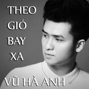 Theo Gió Bay Xa (Single) - Hà Anh
