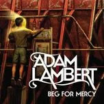 Nghe nhạc Beg For Mercy (Single) - Adam Lambert