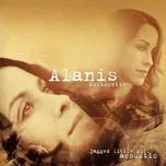 Nghe nhạc Jagged Little Pill Acoustic - Alanis Morissette