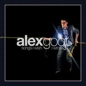 Songs I Wish I Wrote Vol. 3 - Alex Goot