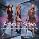 Nghe nhạc Access All Areas: Remixed & B-Side - Atomic Kitten