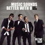 Music Sounds Better With You (Single) - Big Time Rush, Mann