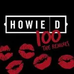 Nghe nhạc 100 (The Remixes) - HOWIE D