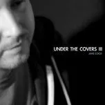 Tải nhạc Under The Covers Vol. 3 hot nhất về điện thoại