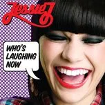 Ca nhạc Who's Laughing Now (EP) - Jessie J