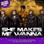 Download nhạc hot She Makes Me Wanna (Single Remix) về máy