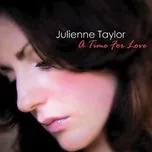 Nghe và tải nhạc Mp3 Julienne Taylor - A Time For Love hot nhất về điện thoại