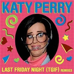 Last Friday Night (Singel Remixes) - Katy Perry