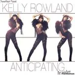 Tải nhạc Anticipating - Kelly Rowland