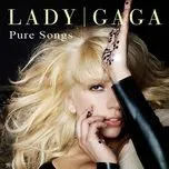 Nghe nhạc Pure Songs - Lady Gaga