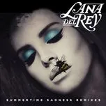 Nghe ca nhạc Summertime Sadness (Remixes) - Lana Del Rey