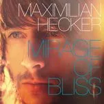 Nghe nhạc Mirage Of Bliss - Maximilian Hecker
