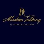 Nghe ca nhạc 25 Years Of Disco-Pop - Modern Talking