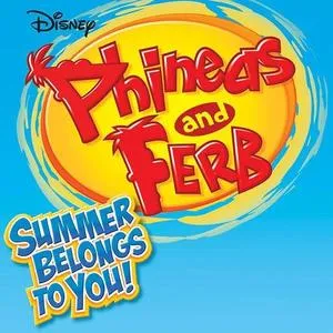 Summer Belongs to You! - Phineas, Ferb