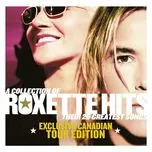 Download nhạc hot A Collection Of Roxette Hits (Exclusive Canadian Tour Edition) trực tuyến miễn phí