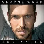 Nghe nhạc Obsession - Shayne Ward