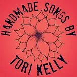 Nghe và tải nhạc Mp3 Handmade Songs By Tori Kelly EP trực tuyến