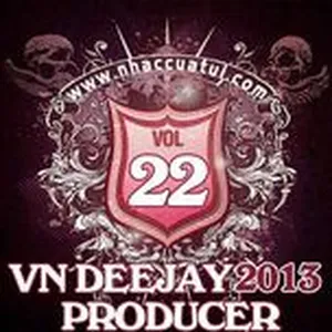 VN DeeJay Producer (Vol.22) - DJ