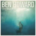 Nghe nhạc Every Kingdom - Ben Howard