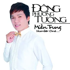 Miền Trung Number One (Hai Lúa Miền Trung) (Single 2013) - Đông Phương Tường