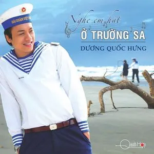 Nghe Em Hát Ở Trường Sa - Dương Quốc Hưng