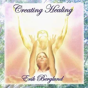 Creating Healing - Erik Berglund