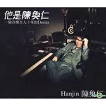 Ca nhạc He Is Hanjin Tan - Trần Hoán Nhân (Hanjin Tan)
