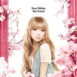 Ca nhạc Best Friend (Single) - Kana Nishino