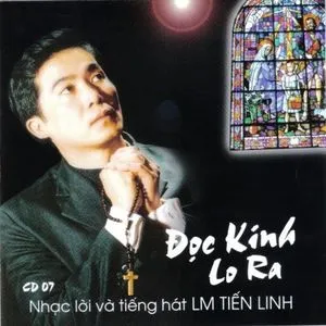 Đọc Kinh Lo Ra (Vol.7) - Lm. Tiến Linh