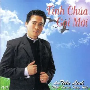 Tình Chúa Gọi Mời (Vol.13) - Lm. Tiến Linh