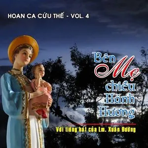 Bên Mẹ Chiều Hành Hương (Hoan Ca Cứu Thế Vol.4) - Lm. Xuân Đường