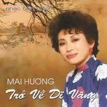 Tải nhạc Trở Về Dĩ Vãng (Nhạc Tiền Chiến) - Mai Hương