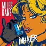 Nghe nhạc Inhaler (Single) - Miles Kane