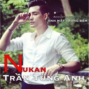 Ánh Mắt Trong Đêm (Acoustic Single 2013) - Nukan Trần Tùng Anh