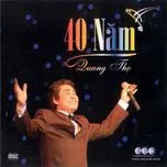 Nghe nhạc hay 40 Năm Quang Thọ (2007) hot nhất