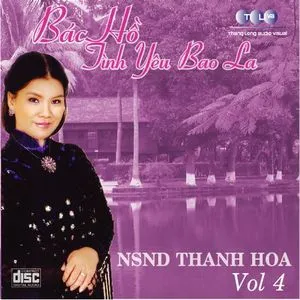 Nghe ca nhạc Bác Hồ Một Tình Yêu Bao La (Vol. 4) - Thanh Hoa (NSND)