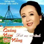 Download nhạc hot Quảng Nam Đà Nẵng - Đất Mẹ Ân Tình Mp3