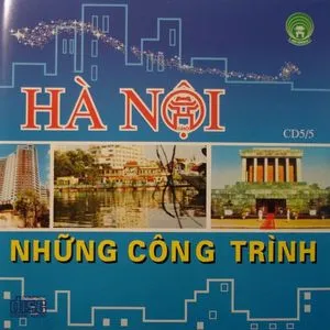 Nghe nhạc Hà Nội Những Công Trình (Hồ Gươm Audio - CD 5) - V.A