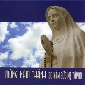 Mừng Năm Thánh 50 Năm Đức Mẹ Tàpao (2009) - V.A