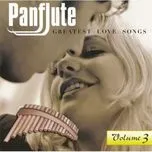 Download nhạc Mp3 Panflute Greatest Love Songs (CD3 - 2007) miễn phí