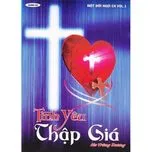 Tình Yêu Thập Giá (Một Đời Ngợi Ca Vol.1)