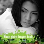 Nghe và tải nhạc Tuyển Tập Ca Khúc Nhạc Phim Truyền Hình Việt Nam (2013) Mp3 chất lượng cao