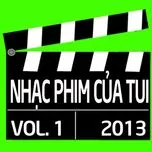 Nghe và tải nhạc Mp3 Tuyển Tập Nhạc Phim Việt Nam (Vol. 1 - 2013) hot nhất