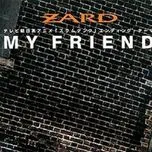Nghe Ca nhạc My Friend (Single) - ZARD