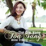 Ca nhạc Thế Giới Nàng Tỏa Sáng (Single) - Anna Trương