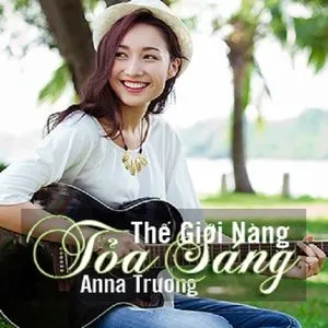 Thế Giới Nàng Tỏa Sáng (Single) - Anna Trương