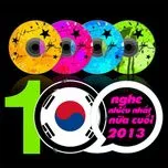 Nghe và tải nhạc hay Top 100 Ca Khúc K-Pop Nghe Nhiều Nhất NhacCuaTui Nửa Cuối Năm 2013 hot nhất