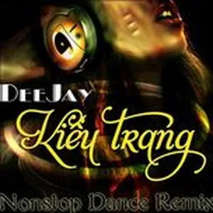 Tuyển Tập Ca Khúc Nonstop Hay Nhất Của DJ Kiều Trang - DJ Kiều Trang